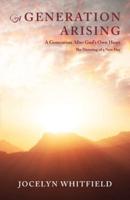 A Generation Arising: A Generation After God's Own Heart: The Dawning of a New Day