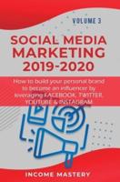 Social Media Marketing 2019-2020: How to build your personal brand to become an influencer by leveraging Facebook, Twitter, YouTube & Instagram Volume 3