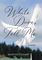 White Dove, Tell Me