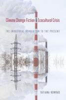 Climate Change and Eco-Cultural Crisis from the Industrial Revolution to the Present