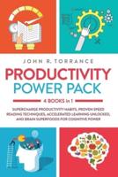 Productivity Power Pack - 4 Books in 1: Supercharge Productivity Habits, Proven Speed Reading Techniques, Accelerated Learning Unlocked, and Eating for Cognitive Power