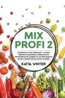 Mixprofi 2: Hausgemacht statt eingekauft - Mit dem Thermomix gesündere Alternativen zu Fertigprodukten zaubern. 80 clevere Rezepte, die Geld sparen und die Umwelt schonen