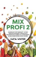 Mixprofi 2: Hausgemacht statt eingekauft - Mit dem Thermomix gesündere Alternativen zu Fertigprodukten zaubern. 80 clevere Rezepte, die Geld sparen und die Umwelt schonen