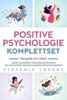 Positive Psychologie Komplettset - das große 4 in 1 Buch: Angst loswerden   Resilienz entwickeln   Mit Achtsamkeit zur Gelassenheit   Positives Denken
