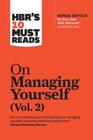 HBR's 10 Must Reads. Vol. 2. On Managing Yourself
