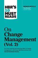 HBR's 10 Must Reads. Vol. 2. On Change Management