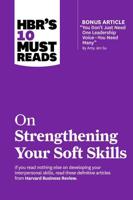 HBR's 10 Must Reads on Strengthening Your Soft Skills