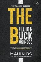 The Billion Buck Business