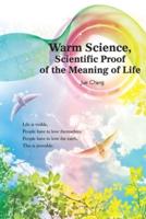 Warm Science: Scientific Proof of the Meaning of Life (English Edition)