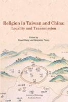 Religion in Taiwan and China: Locality and Transmission: 台灣與中國之宗教：地方性與傳承（國際英文版）