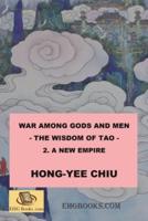 War among Gods and Men - 2. A New Empire: 科幻世界的封神演義卷二（國際英文版）