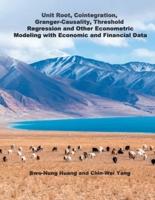 Unit Root, Cointegration, Granger-Causality, Threshold Regression and Other Econometric Modeling with Economics and Financial Data: 單根，共積，格蘭傑爾因果，門檻迴歸及其他計量經濟模式