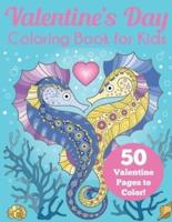 Valentine's Day Coloring Book for Kids: 50 Valentine Pages to Color