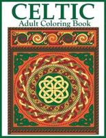 Celtic Adult Coloring Book: Beautiful Celtic Designs and Patterns to Color Including Celtic Crosses, Mandalas, Knotwork, and Animals