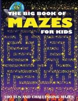 The Big Book of Mazes for Kids: 100 Fun and Challenging Mazes