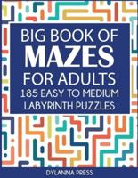Big Book of Mazes for Adults: 185 Easy to Medium Labyrinth Puzzles Paperback