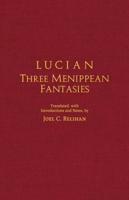 Lucian: Three Menippean Fantasies