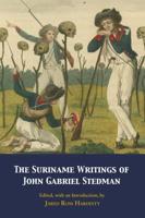 The Suriname Writings of John Gabriel Stedman