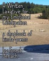 A Written Laxative for my Emotional Constipation