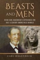 Beasts and Men, being Carl Hagenbeck's Experiences for Half a Century among Wild Animals