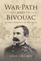 War-Path and Bivouac, Or the Conquest of the Sioux