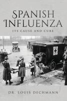 Spanish Influenza Its Cause and Cure