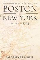 The Private Journal of a Journey from Boston to New York  in the Year 1704