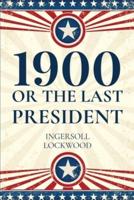 1900, Or The Last President