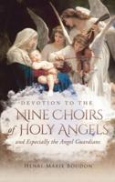 Devotion to the Nine Choirs of Holy Angels: And Especially to the Angel-Guardians