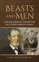 Beasts and Men, Being Carl Hagenbeck's Experiences for Half a Century Among Wild Animals