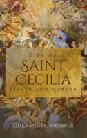 Life of St. Cecilia: Virgin and Martyr