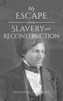 My Escape from Slavery and Reconstruction