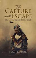 Capture and Escape, Or, Life Among the Sioux