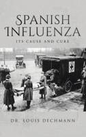 Spanish Influenza Its Cause and Cure