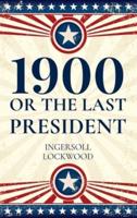 1900, Or The Last President
