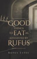 Good Things to Eat As Suggested by Rufus