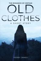The Romance of Certain Old Clothes, a Short Story