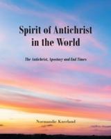 The Spirit of Antichrist in the World: The Antichrist, Apostasy and End Times