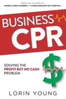 Business CPR: Solving the Profit but No Cash Problem