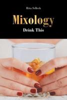 Mixology: Drink This
