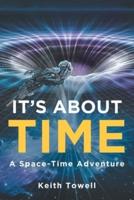 It's About Time:  A Space-Time Adventure