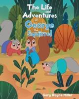 The Life and Adventures of George the Squirrel