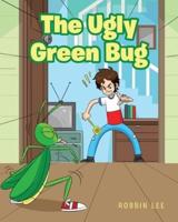 The Ugly Green Bug