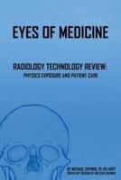 Eyes of Medicine: Radiology Technology Review: Physics Exposure and Patient Care
