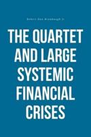 The Quartet and Large Systemic Financial Crises