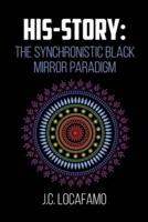His-story: The Synchronistic Black Mirror Paradigm