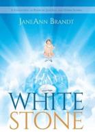 White Stone: A Collection of Poems by JaneAnn and Other Stories