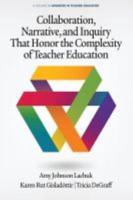 Collaboration, Narrative, and Inquiry That Honor the Complexity of Teacher Education