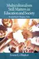 Multiculturalism Still Matters in Education and Society: Responding to Changing Times