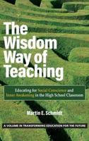 The Wisdom Way of Teaching: Educating for Social Conscience and Inner Awakening in the High School Classroom